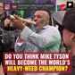 Do You Think Mike Tyson Will Become the World's Heavy-weed Champion