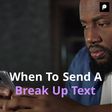 When to send a break-up text
