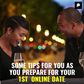 Some Tips for You as You Prepare for Your 1st Online Date