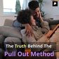 The Truth About the Pullout Method