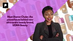 Meet Sharon Chuter, the powerhouse behind new afro-centric beauty brand, UOMA Beauty [Credit: Pulse]