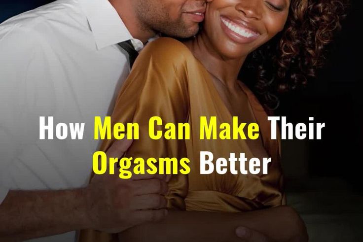 How Men Can Make Their Orgasms Better
