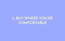 Buy where you're comfortable