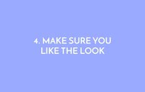 Make Sure You Like the Look
