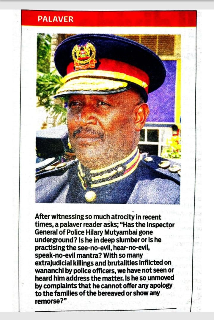 The Standard's Palaver column which highlighted Inspector General Hillary Mutyambai's silence on police-brutality
