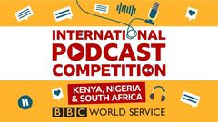 BBC launches Podcast competition in Kenya, Nigeria & South Africa