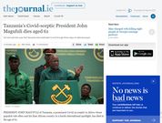 The Journal.ie reports President John Pombe Magufuli's death