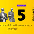 Pulse Picks: Five biggest scandals in Kenyan sports for 2021