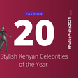 Kimanzi, Anita Gaitho, Fahyvanny, Kate Actress and Nick Mutuma. Most stylish celebrities of the year [Pulse Picks 2021]