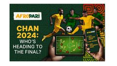 CHAN 2024: hot football, bold bets and your emotions with AfroPari