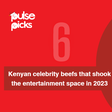 6 Kenyan Celebrity beefs that shook the entertainment space in 2023