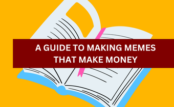 A guide to making memes that make money