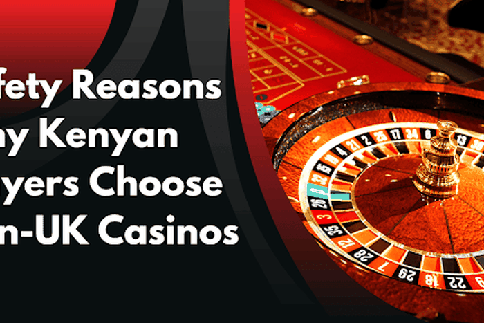 Safety reasons Kenyan players choose non-UK Casinos