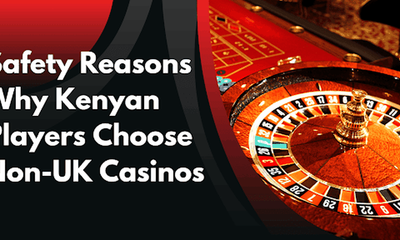 Safety reasons Kenyan players choose non-UK Casinos