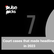 7 court cases that made headlines in 2023