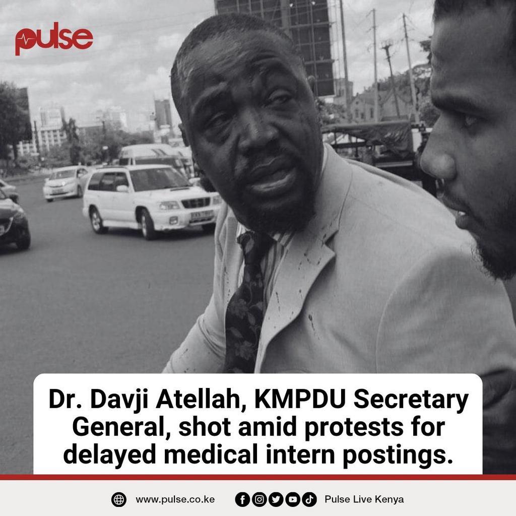 KMPDU Sec Gen Davji Bhimji Atellah shot during protest in Nairobi