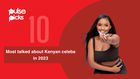 Top 10 most talked about Kenyan celebs in 2023