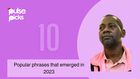 10 popular phrases that emerged in 2023