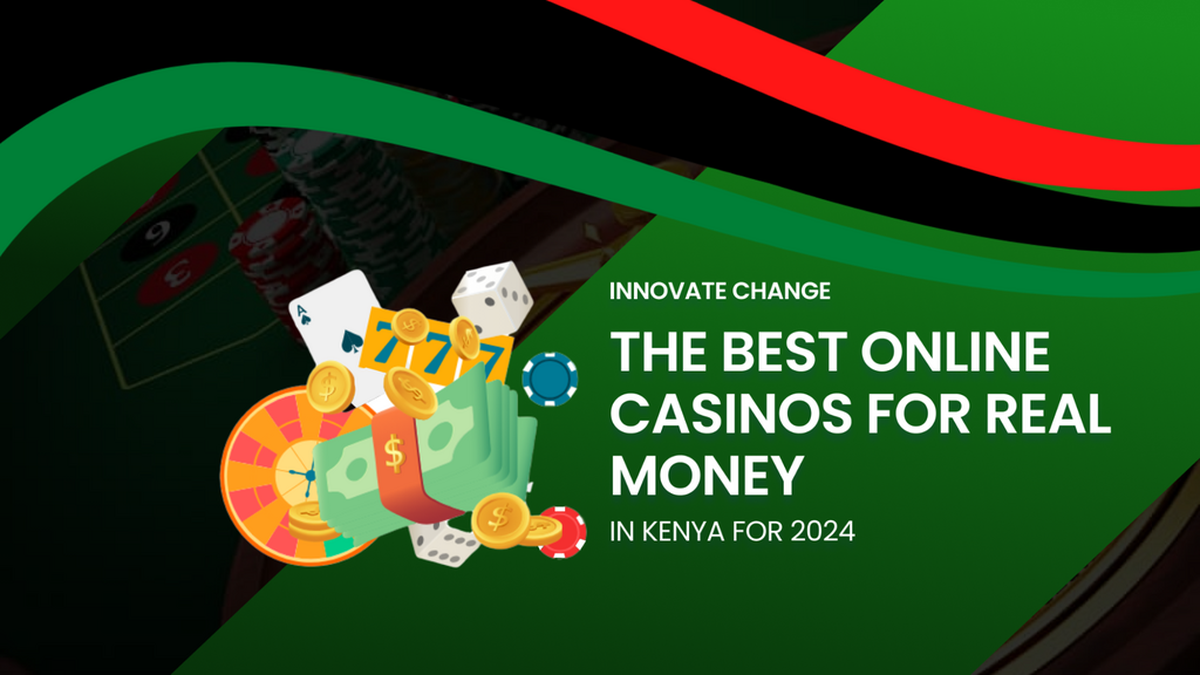 Innovate Change presents: The best online casinos for real money in Kenya  for 2024 | Pulse Kenya